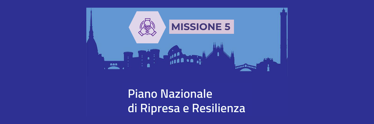 PNRR – Missione 5: inclusione e coesione