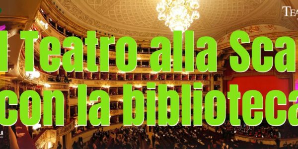 Al Teatro alla Scala con la Biblioteca!